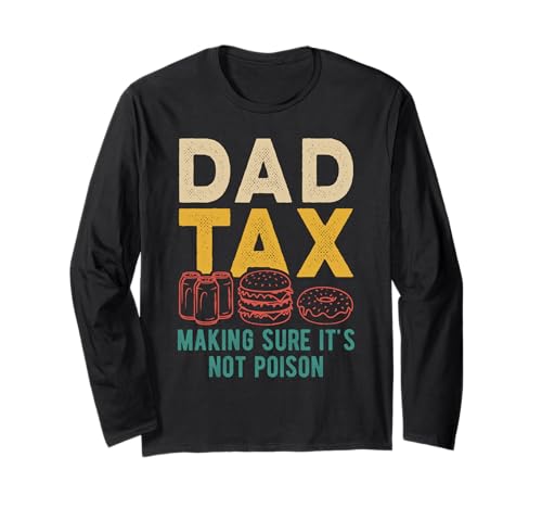 Dad Tax Making Sure It's Not Poison Men Lustiger Vatertag Langarmshirt von Dad Tax Making Sure It's Not Poison Funny Father's