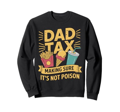Dad Tax Making Sure It's Not Poison Men Lustiger Vatertag Sweatshirt von Dad Tax Making Sure It's Not Poison Funny Father's