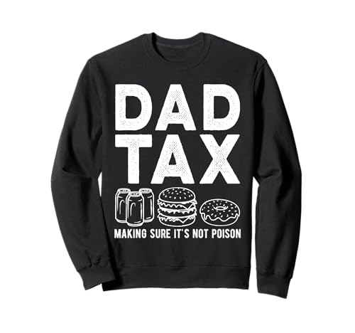 Dad Tax Making Sure It's Not Poison Men Lustiger Vatertag Sweatshirt von Dad Tax Making Sure It's Not Poison Funny Father's