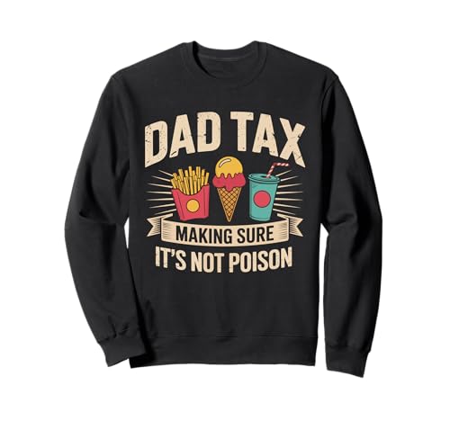 Dad Tax Making Sure It's Not Poison Men Lustiger Vatertag Sweatshirt von Dad Tax Making Sure It's Not Poison Funny Father's