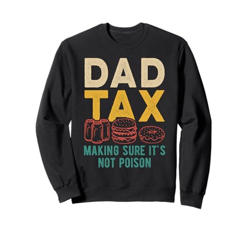 Dad Tax Making Sure It's Not Poison Men Lustiger Vatertag Sweatshirt von Dad Tax Making Sure It's Not Poison Funny Father's