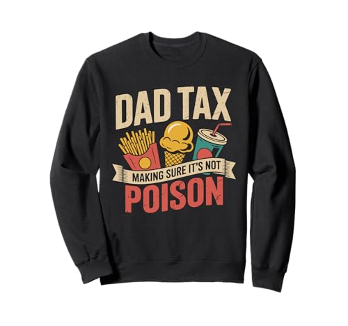 Dad Tax Making Sure It's Not Poison Men Lustiger Vatertag Sweatshirt von Dad Tax Making Sure It's Not Poison Funny Father's