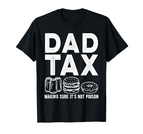 Dad Tax Making Sure It's Not Poison Men Lustiger Vatertag T-Shirt von Dad Tax Making Sure It's Not Poison Funny Father's