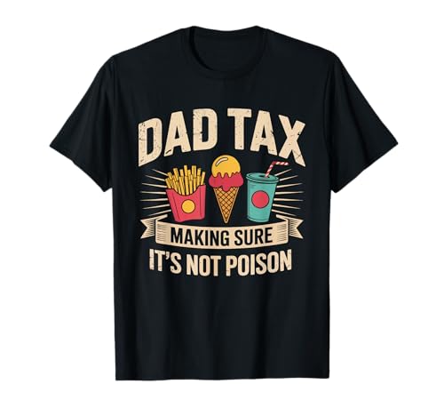 Dad Tax Making Sure It's Not Poison Men Lustiger Vatertag T-Shirt von Dad Tax Making Sure It's Not Poison Funny Father's