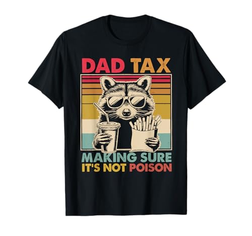 Dad Tax Making Sure It's Not Poison Men Lustiger Vatertag T-Shirt Dad Tax Making Sure It's Not Poison Men Lustiger Vatertag T-Shirt von Dad Tax Making Sure It's Not Poison Racoon Fathers