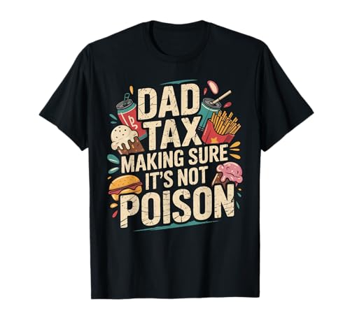 Dad Tax Making Sure It's Not Poison Men Lustiger Vatertag T-Shirt von Dad Tax Shirts For Men Making Sure It's Not Poison