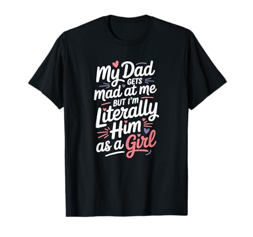 Dad Clone I'm Literally Him As A Girl Funny T-Shirt von Dad’s Personality Dad Daughter Tee Funny Humor