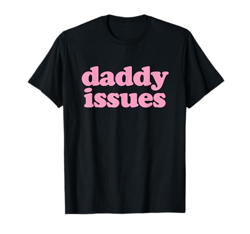 Daddy Issues Damen & Herren Lustiges Shirt T-Shirt von Daddy Issues Shirts Damen und Herren