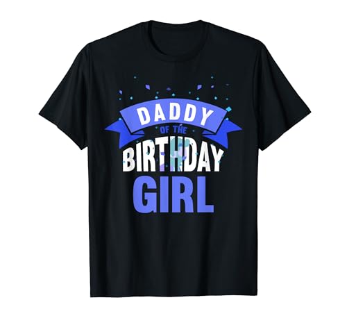 Daddy Of The Birthday Girl Papa Geburtstag Tochter Sprüche T-Shirt Daddy Of The Birthday Girl Papa Geburtstag Tochter Sprüche T-Shirt von Daddy Of The Birthday Girl Papa Geburtstag Tochter