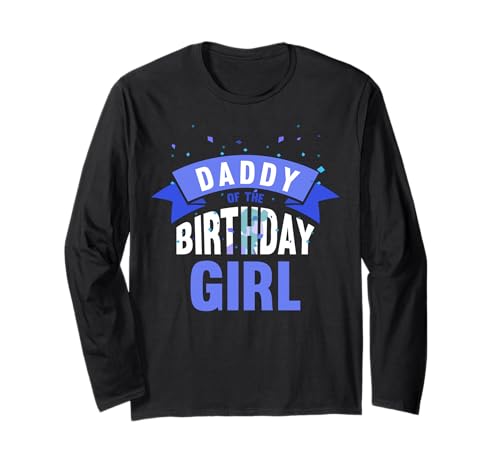 Daddy of The Birthday Girl Papa Geburtstag Tochter Sprüche Langarmshirt Daddy of The Birthday Girl Papa Geburtstag Tochter Sprüche Langarmshirt von Daddy Of The Birthday Girl Papa Geburtstag Tochter