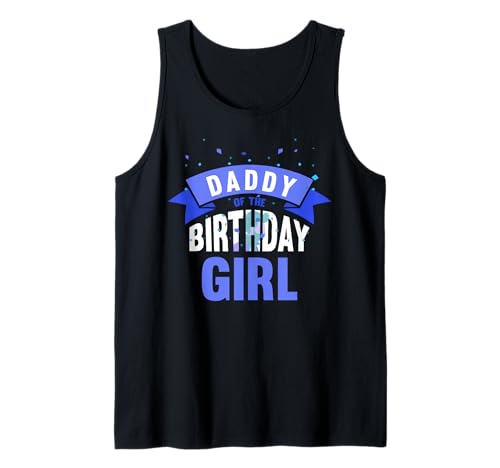 Daddy of The Birthday Girl Papa Geburtstag Tochter Sprüche Tank Top Daddy of The Birthday Girl Papa Geburtstag Tochter Sprüche Tank Top von Daddy Of The Birthday Girl Papa Geburtstag Tochter
