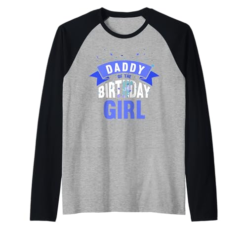 Herren Daddy of The Birthday Girl Papa Geburtstag Tochter Sprüche Raglan Herren Daddy of The Birthday Girl Papa Geburtstag Tochter Sprüche Raglan von Daddy Of The Birthday Girl Papa Geburtstag Tochter