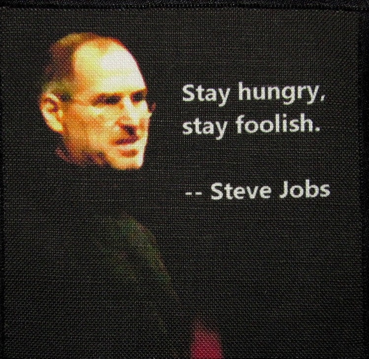 Steve Jobs Zitat - Stay Hungry Und Töricht Gedruckt Patch Annähen von DaddyoFattyo