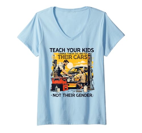 Damen Funny Teach Your Kids to Change Their Oil Not Their Gender T-Shirt mit V-Ausschnitt von Dads Moms Parenting Cars