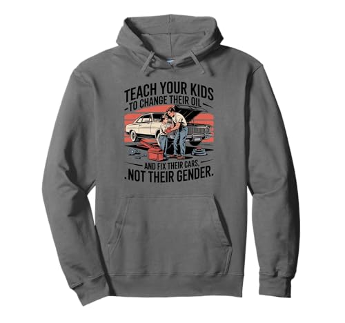 Funny Teach Your Kids to Change Their Oil Not Their Gender Pullover Hoodie von Dads Moms Parenting Cars