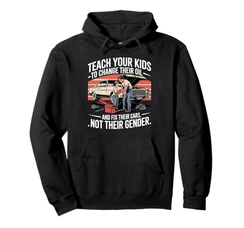 Funny Teach Your Kids to Change Their Oil Not Their Gender Pullover Hoodie Funny Teach Your Kids to Change Their Oil Not Their Gender Pullover Hoodie von Dads Moms Parenting Cars