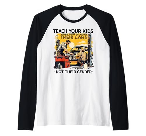 Funny Teach Your Kids to Change Their Oil Not Their Gender Raglan Funny Teach Your Kids to Change Their Oil Not Their Gender Raglan von Dads Moms Parenting Cars