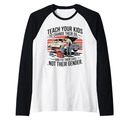 Funny Teach Your Kids to Change Their Oil Not Their Gender Raglan Funny Teach Your Kids to Change Their Oil Not Their Gender Raglan von Dads Moms Parenting Cars