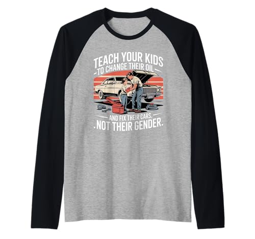 Funny Teach Your Kids to Change Their Oil Not Their Gender Raglan Funny Teach Your Kids to Change Their Oil Not Their Gender Raglan von Dads Moms Parenting Cars