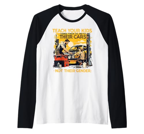 Funny Teach Your Kids to Change Their Oil Not Their Gender Raglan Funny Teach Your Kids to Change Their Oil Not Their Gender Raglan von Dads Moms Parenting Cars
