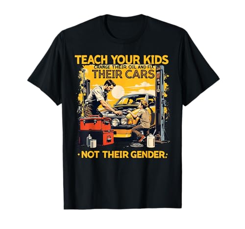Funny Teach Your Kids to Change Their Oil Not Their Gender T-Shirt von Dads Moms Parenting Cars