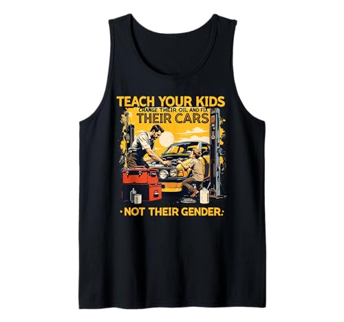 Funny Teach Your Kids to Change Their Oil Not Their Gender Tank Top von Dads Moms Parenting Cars