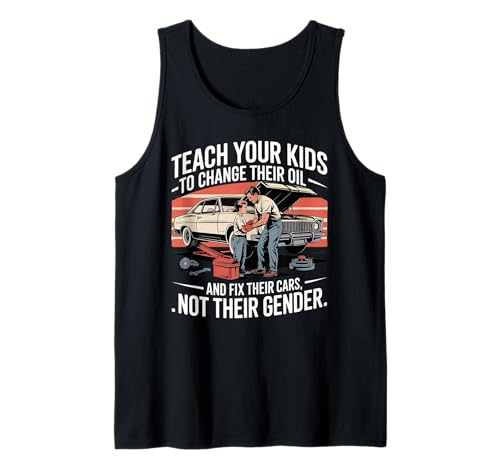 Funny Teach Your Kids to Change Their Oil Not Their Gender Tank Top von Dads Moms Parenting Cars