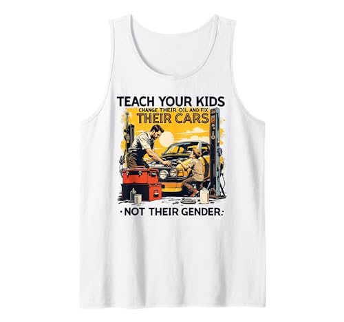 Funny Teach Your Kids to Change Their Oil Not Their Gender Tank Top Funny Teach Your Kids to Change Their Oil Not Their Gender Tank Top von Dads Moms Parenting Cars