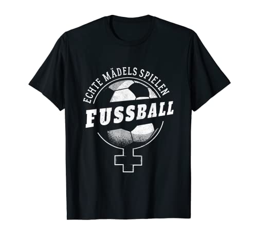 Echte Mädels Spielen Fussball Frauenfussball Fussballerin T-Shirt von Damen Fussball Motive für Mädchen & Frauen