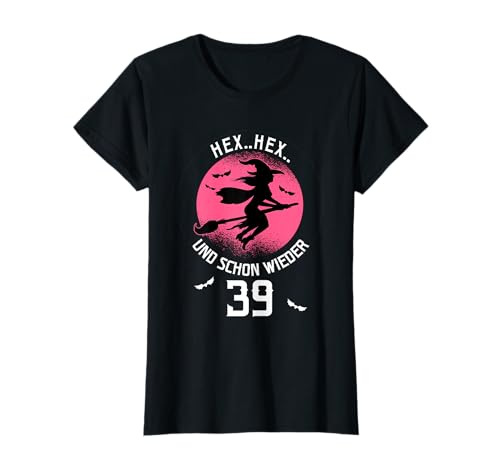 Hex Hex schon wieder 39 Geburtstag 39 + Frauen Hexen T-Shirt von Damen Halloween Hexen Party Kostüm