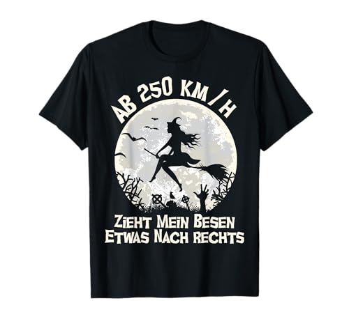 Damen Hexen Ab 250km/h zieht mein Besen etwas nach rechts T-Shirt Damen Hexen Ab 250km/h zieht mein Besen etwas nach rechts T-Shirt von Damen Halloween Hexen Party Spruch Outfit