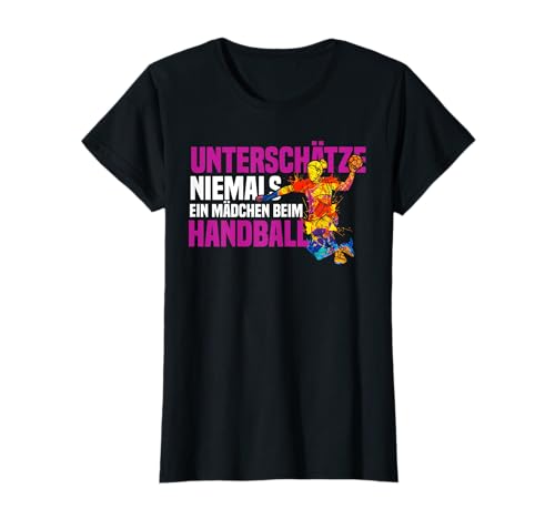 Lustiges Unterschätze Niemals Ein Mädchen Beim Handball T-Shirt von Damen Handball Geschenke