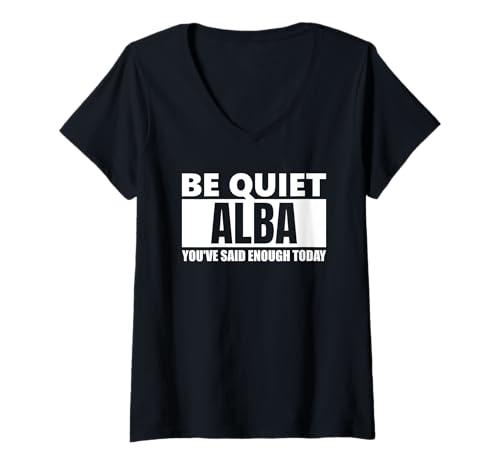 Damen Be Quiet Alba You've Said Enough lustiger Spruch Vorname T-Shirt mit V-Ausschnitt von Damen Mädchen Frauen Alba Name Geschenkidee