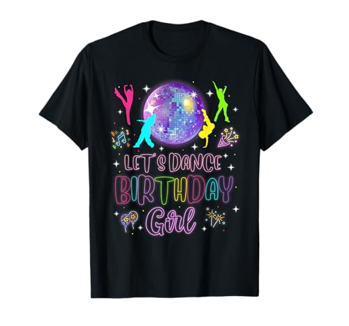 Let's Dance Birthday Girl Bunte Disco-Party für Geburtstag T-Shirt von Dance Birthday Party Decorations For Kids Girls