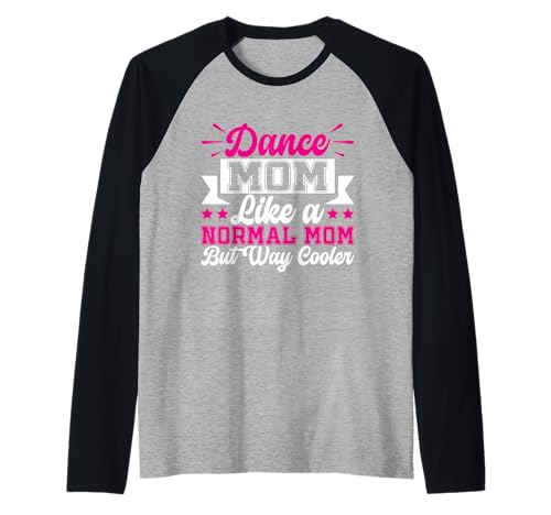 Tanze Mama wie eine Normale Mutter, Aber viel coolere Tanzmutter Raglan von Dance Mom Gifts