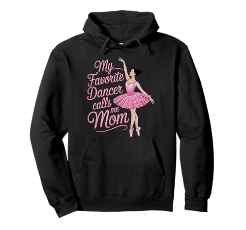 Tanzmutter Meine Lieblingstänzerin nennt Mich Mama Ballerina-Tochter Pullover Hoodie von Dance Tees NYC
