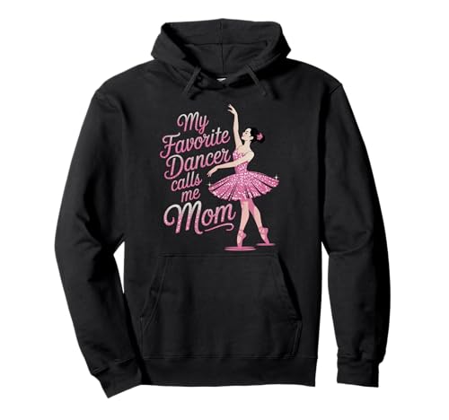 Tanzmutter Meine Lieblingstänzerin nennt Mich Mama Ballerina-Tochter Pullover Hoodie von Dance Tees NYC