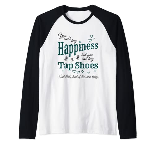 Tap Dancer Geschenk für Frauen – Can't Buy Happiness – Tap Dance Raglan Tap Dancer Geschenk für Frauen – Can't Buy Happiness – Tap Dance Raglan von Dance Thoughts: Tap Dance Gifts