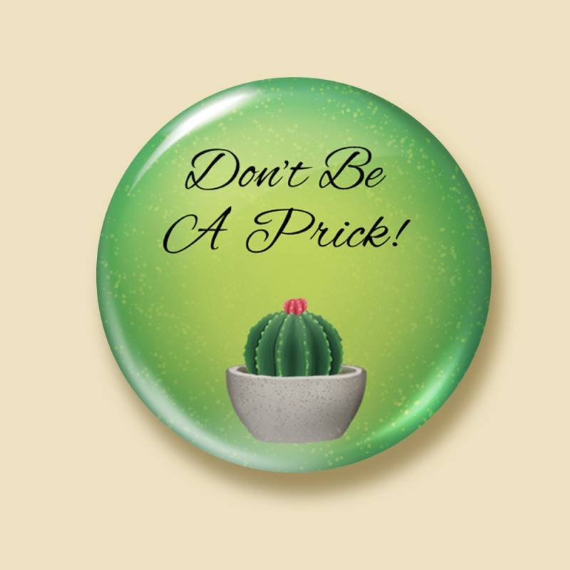 Don't Be A Prick - Kaktus Pins Don't Be A Prick - Kaktus Pins von DaniellsDesign