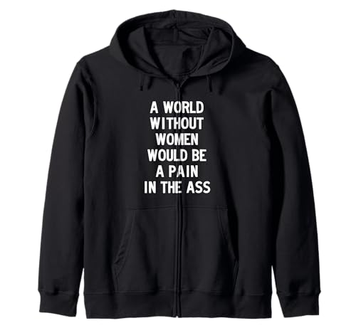 A World without Women Would Be a Pain in The Ass Kapuzenjacke von Dank and Funny Meme Apparel