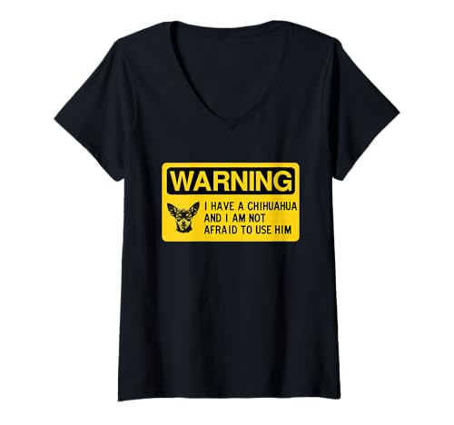 Damen Warning, I Have a Chihuahua and I'm Not Afraid to Use Him T-Shirt mit V-Ausschnitt von Dank and Funny Meme Apparel