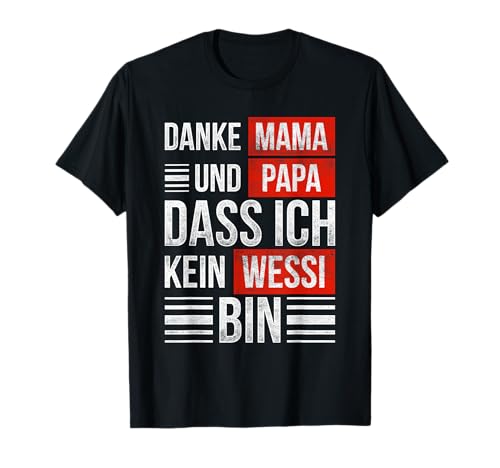 Lustige Danke Mama Und Papa Dass Ich Kein Wessi Bin Ossi T-Shirt Lustige Danke Mama Und Papa Dass Ich Kein Wessi Bin Ossi T-Shirt von Danke Mama Und Papa Dass Ich Kein Wessi Bin Tees