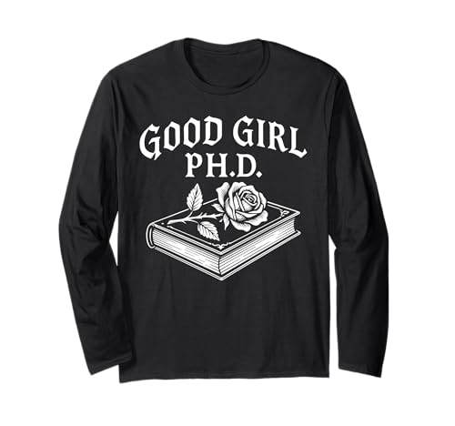 Good Girl PhD Leserwurm für sarkastische Liebesromane Langarmshirt Good Girl PhD Leserwurm für sarkastische Liebesromane Langarmshirt von Dark Academia Spicy Smut Bookish Literature