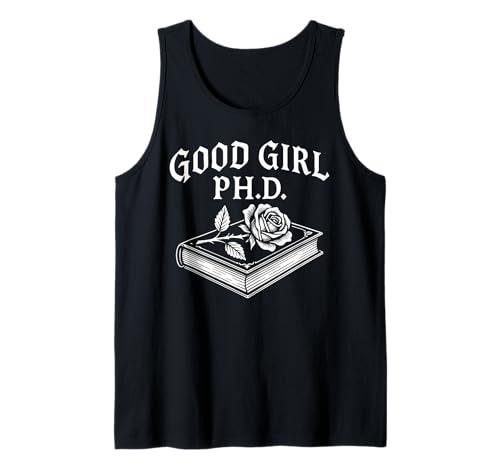 Good Girl PhD Leserwurm für sarkastische Liebesromane Tank Top von Dark Academia Spicy Smut Bookish Literature