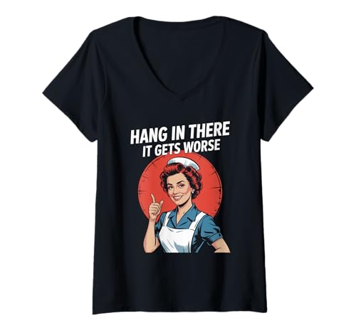 Damen Sarkastischer Spruch Hang In There It Gets Worse Retro Women Men T-Shirt mit V-Ausschnitt Damen Sarkastischer Spruch Hang In There It Gets Worse Retro Women Men T-Shirt mit V-Ausschnitt von Dark Humor Housewife Joke Vintage Stress Vibes