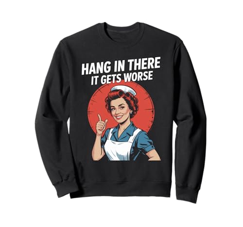 Sarkastischer Spruch Hang In There It Gets Worse Retro Women Men Sweatshirt von Dark Humor Housewife Joke Vintage Stress Vibes
