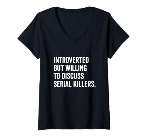 Damen Introvertiert, aber bereit, Serienmörder zu diskutieren T-Shirt mit V-Ausschnitt von Dark Humor for the Introverted and Curious