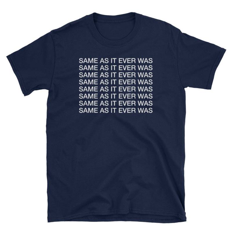 Talking Heads, Same As It Ever Was, Bandtext T-Shirt, Song, Grafik-T-Shirt, Tumblr | Kurzarm Unisex T-Shirt Talking Heads, Same As It Ever Was, Bandtext T-Shirt, Song, Grafik-T-Shirt, Tumblr | Kurzarm Unisex T-Shirt von DarkWaveBoutique