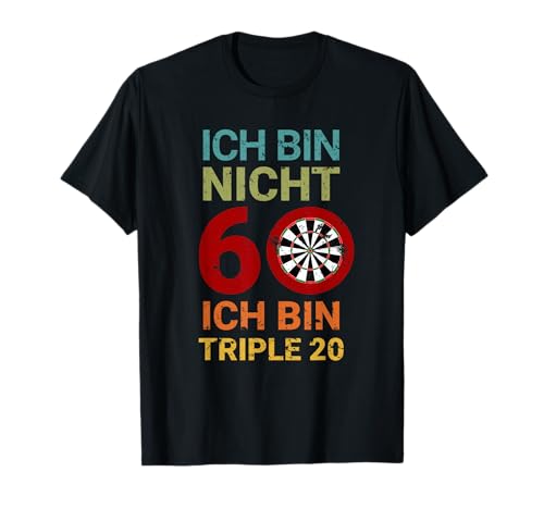 Mädchen ich bin nicht 60 ich bin triple 20 60. Geburtstag T-Shirt von Dart Darth Evolution Darts Player Lustig Frau