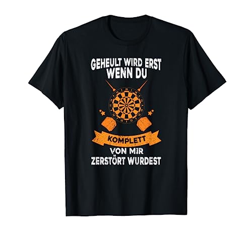 Herren Geheult Wird Erst Wenn Du Komplett Von Mir Zerstört Wurdest T-Shirt von Dart Geschenke Männer, Darts Zubehör